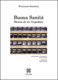 Buona sanit&agrave;. Storia di un ospedale