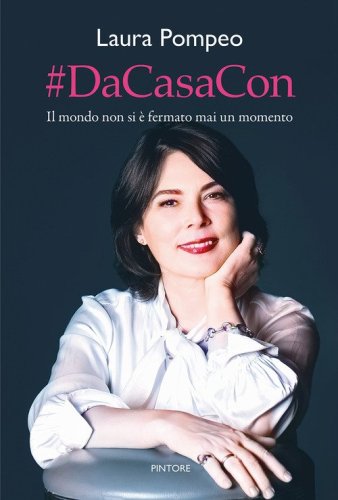 #DaCasaCon. Il mondo non si &egrave; fermato mai un momento