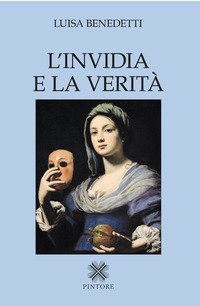 L'invidia e la verit&agrave;