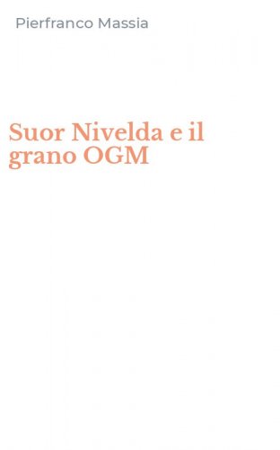 Suor Nivelda e il grano OGM