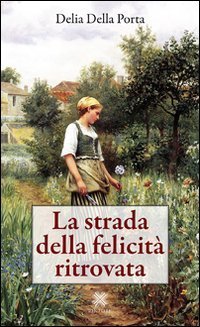 La strada della felicit&agrave; ritrovata