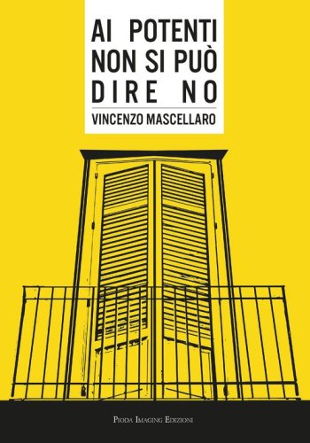 Ai potenti non si pu&ograve; dire no