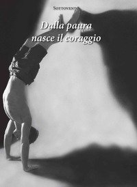 Dalla paura nasce il coraggio