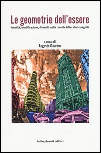 Le geometrie dell'essere. Identit&agrave;, identificazione, diversit&agrave; nella recente letteratura spagnola