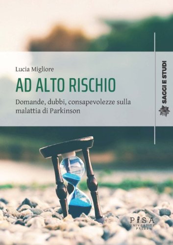 Ad alto rischio. Domande, dubbi, consapevolezze sulla malattia di Parkinson