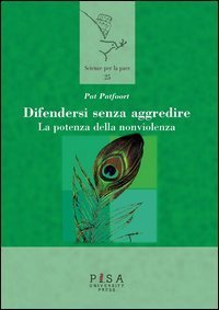 Difendersi senza aggredire. La potenza della nonviolenza