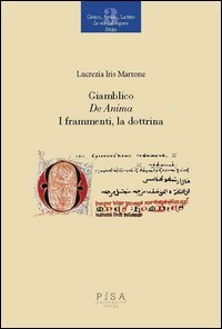 Giamblico. &laquo;De anima&raquo;. I frammenti, la dottrina