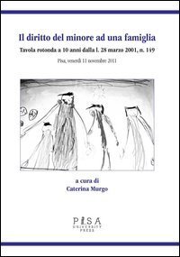 Il diritto del minore ad una famiglia. Tavola rotonda a 10 anni dalla L. 28 Marzo 2001, n. 149. Pisa, venerd&igrave; 11 novembre 2011