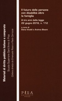 Il futuro delle persone con disabilit&agrave; oltre la famiglia. A tre anni dalla legge 22 giugno 2016, n. 112