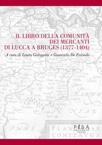 Il libro della comunit&agrave; dei mercanti di Lucca e Bruges (1377-1404)
