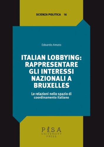 Italian lobbying: rappresentare gli interessi nazionali a Bruxelles. Le relazioni nello spazio di coordinamento italiano