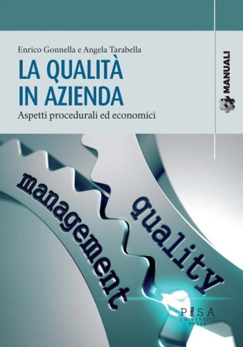 La qualit&agrave; in azienda. Aspetti procedurali ed economici