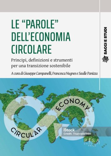 Le &laquo;parole&raquo; dell'economia circolare. Principi, definizioni e strumenti per una transizione sostenibile