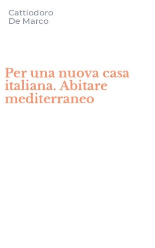 Per una nuova casa italiana. Abitare mediterraneo