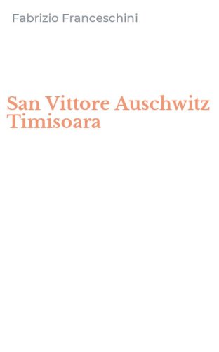 San Vittore Auschwitz Timisoara