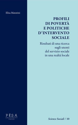 Profili di povert&agrave; e politiche d'intervento sociale. Risultati di una ricerca sugli utenti del servizio sociale in una realt&agrave; locale
