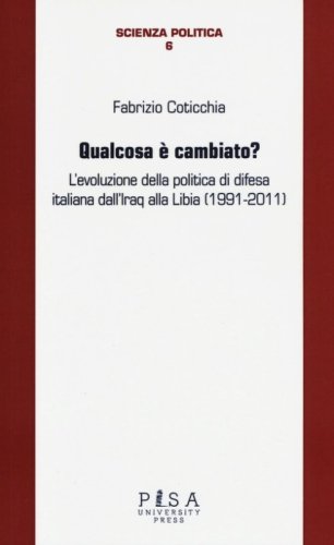 Qualcosa &egrave; cambiato? L'evoluzione della politica di difesa italiana dall'Iraq alla Libia (1991-2011) - ALLA LIBIA (1991-2011)