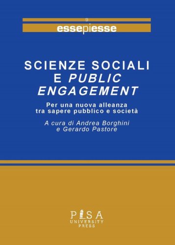 Scienze sociali e public engagement. Per una nuova alleanza tra sapere pubblico e societ&agrave;