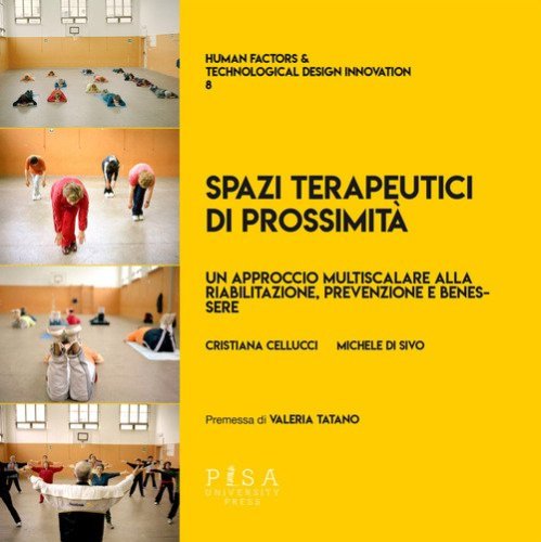 Spazi terapeutici di prossimit&agrave;. Un approccio multiscalare alla riabilitazione, prevenzione e benessere
