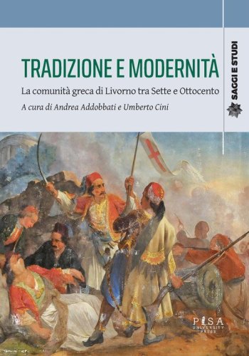 Tradizione e modernit&agrave;. La comunit&agrave; greca di Livorno tra Sette e Ottocento