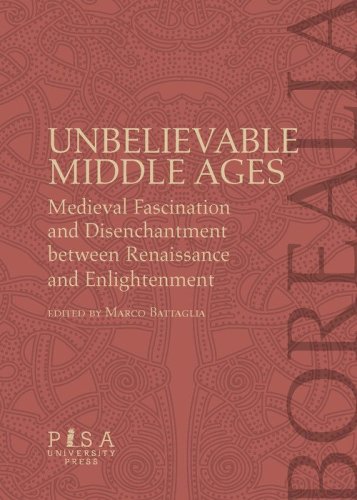 Unbelievable middle ages. Medieval fascination and disenchantment between Renaissance and Enlightment