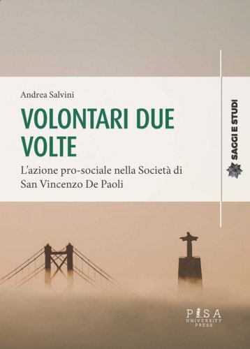 Volontari due volte. L'azione pro-sociale nella Societ&agrave; di San Vincenzo De Paoli
