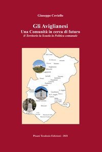 Gli aviglianesi una comunit&agrave; in cerca di futuro. Il territorio, la scuola, la politica comunale