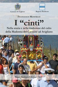 I &laquo;cinti&raquo;. Nella storia e nella tradizione del culto della Madonna del Carmine di Avigliano