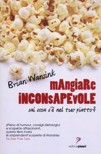 Mangiare inconsapevole. Sai cosa c'&egrave; nel tuo piatto?