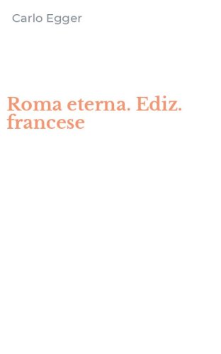 Roma eterna. Ediz. francese