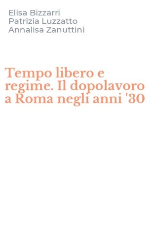 Tempo libero e regime. Il dopolavoro a Roma negli anni '30