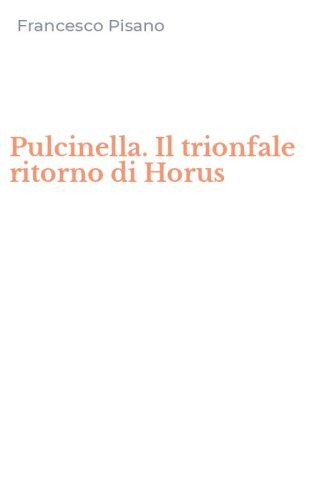 Pulcinella. Il trionfale ritorno di Horus