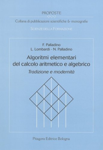 Algoritmi elementari del calcolo aritmetico e algebrico. Tradizione e modernit&agrave;