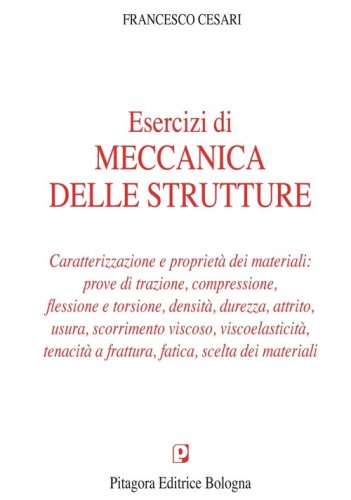 Esercizi di meccanica delle strutture. Caratterizzazione e propriet&agrave; dei materiali