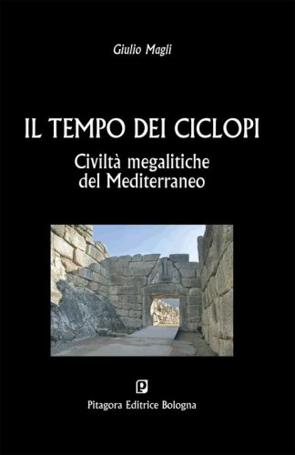 Il tempo dei ciclopi. Civilt&agrave; megalitiche del Mediterraneo