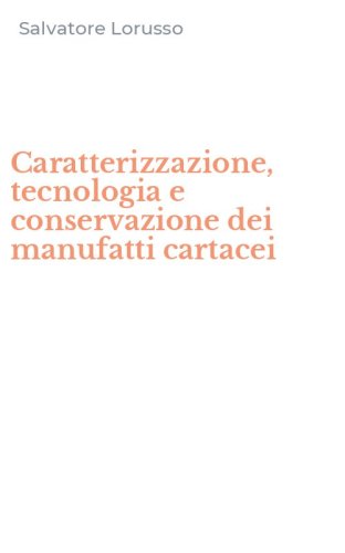 Caratterizzazione, tecnologia e conservazione dei manufatti cartacei