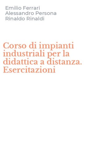 Corso di impianti industriali per la didattica a distanza. Esercitazioni