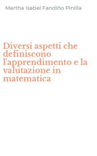 Diversi aspetti che definiscono l'apprendimento e la valutazione in matematica