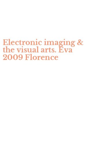 Electronic imaging & the visual arts. Eva 2009 Florence