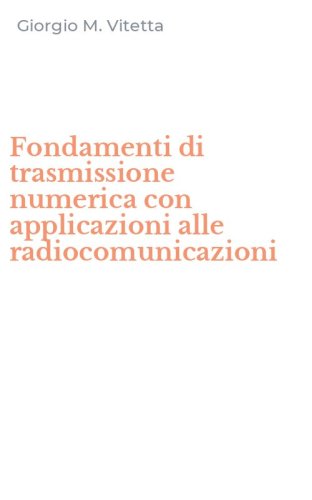 Fondamenti di trasmissione numerica con applicazioni alle radiocomunicazioni