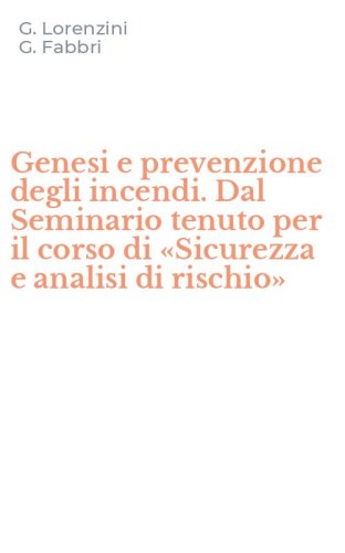 Genesi e prevenzione degli incendi. Dal Seminario tenuto per il corso di &laquo;Sicurezza e analisi di rischio&raquo;