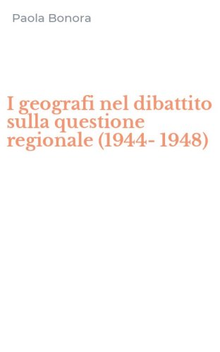 I geografi nel dibattito sulla questione regionale (1944-1948)