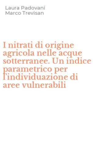 I nitrati di origine agricola nelle acque sotterranee. Un indice parametrico per l'individuazione di aree vulnerabili