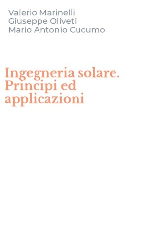 Ingegneria solare. Principi ed applicazioni