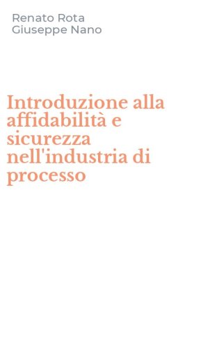 Introduzione alla affidabilit&agrave; e sicurezza nell'industria di processo