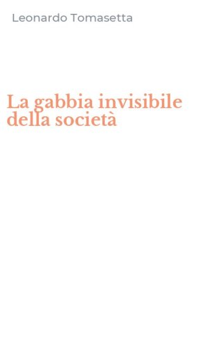 La gabbia invisibile della societ&agrave;