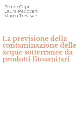 La previsione della contaminazione delle acque sotterranee da prodotti fitosanitari