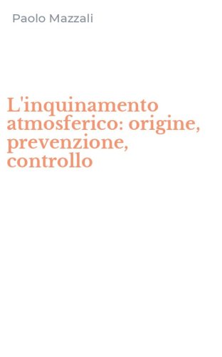 L'inquinamento atmosferico: origine, prevenzione, controllo