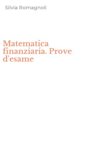 Matematica finanziaria. Prove d'esame
