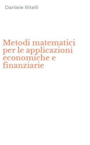 Metodi matematici per le applicazioni economiche e finanziarie